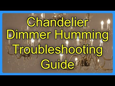 Chandelier Dimmer Humming Troubleshooting Guide