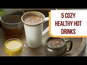 5 Cozy Healthy Hot Drinks