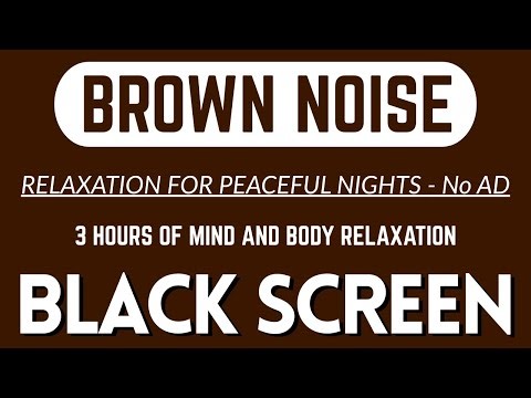 Mind And Body Relaxation With Brown Sound Noise For 3 Hours | BLACK SCREEN | 3 Hours, No AD
