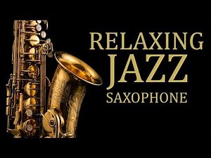 Relaxing Jazz Saxophone instrument Relax & Slow Down 🌿 Soft Saxophone Jazz for Peaceful Moments