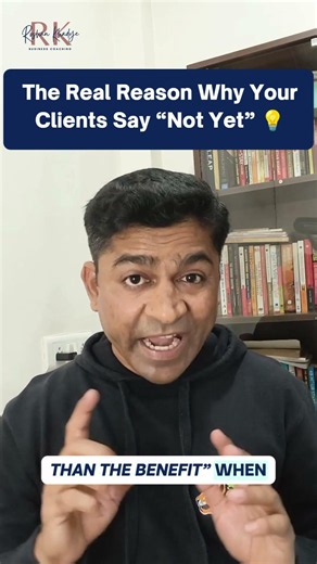 The Real Reason Why Clients Says "Not Yet"