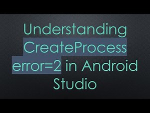 Understanding CreateProcess error=2 in Android Studio