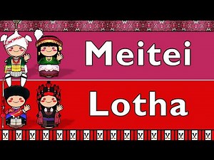 TIBETO-BURMAN: MEITEI/MANIPURI & LOTHA NAGA
