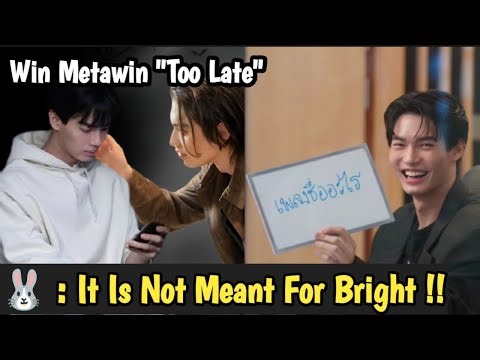 Win Metawin "TOO LATE" | It's Time For Bright To Be Beside Him