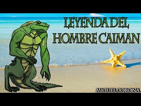 LEYENDA HOMBRE CAIMAN