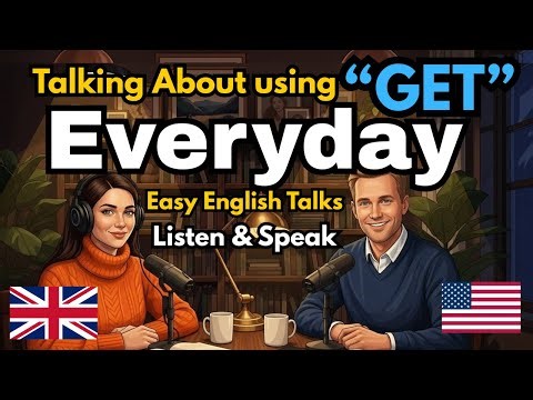 How to Use “GET” in Everyday Conversations in English | English Conversation Practice