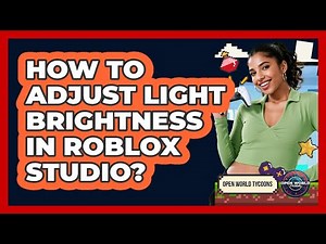 How To Adjust Light Brightness In Roblox Studio?