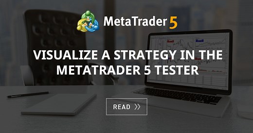 Visualize a Strategy in the MetaTrader 5 Tester