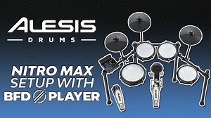 Alesis Nitro Max Kit | Setup with BFD Player
