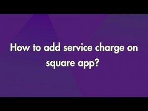 How to Add Service Charge on Square App?