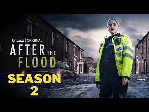 After The Flood Season 2: Release Date | Date Announced!! | First Look!! | Netflix World | Britbox |