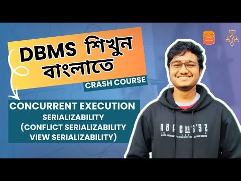 Concurrent Execution, Serializability(Conflict Serializability, View serializability) in Bangla-DBMS