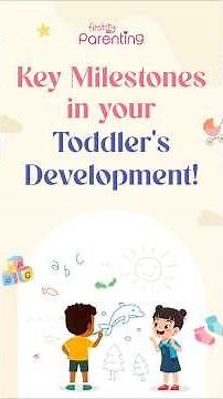 Key Milestones in Your Toddler's Development!