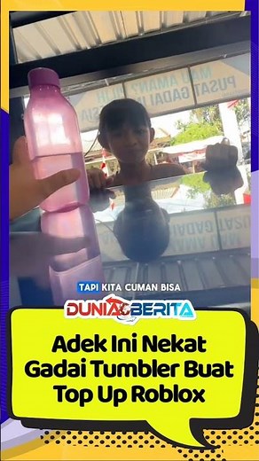 Adek Ini Nekat Gadai Tumbler Buat Top Up Roblox