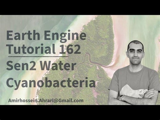Google Earth Engine Tutorial-162: Sentinel-2 Cyanobacteria Mapping and Monitoring, using Python Xee | Amirhossein Ahrari