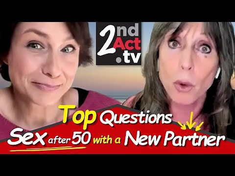 Sex after 50: Getting Intimate with a New Partner? Your Biggest Questions and Concerns Answered!