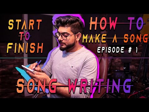 SONGWRITING & COMPOSITION | Episode # 1 : SONG MAKING from START to FINISH [ Urdu ]