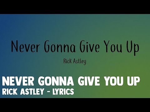 Never Gonna Give You Up - Rick Astley - Lyrics