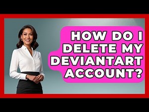 How Do I Delete My DeviantArt Account? - Trend Unwrapper