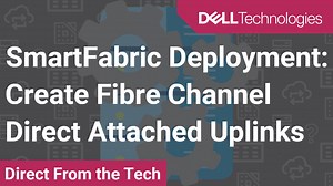 PowerEdge MX Networking SmartFabric Deployment Create Fibre Uplinks