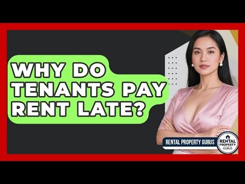 Why Do Tenants Pay Rent Late? - Rental Property Gurus