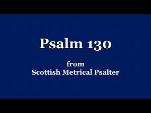 Sing Psalm 130 - Scottish Metrical Psalms