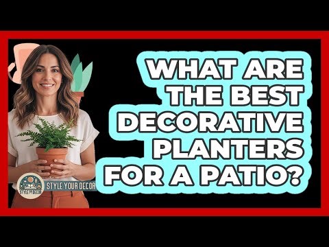 What Are The Best Decorative Planters For A Patio?