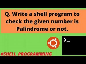 Tutorial 12:- Checking for Palindrome Number in Shell Programming
