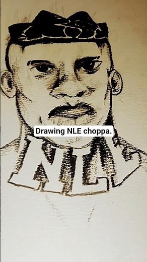 drawing NLE Choppa!!