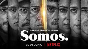 “Somos”: la serie de Netflix que contará la historia de la tragedia en Allende, México