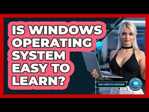 Is Windows Operating System Easy To Learn?