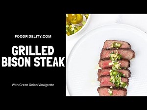 How To Grill Bison Steak