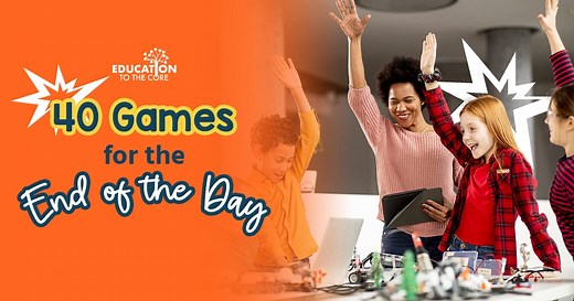 40 Quick Games to Play in the Classroom at the End of the Day