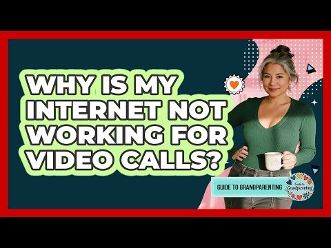 Why Is My Internet Not Working For Video Calls?