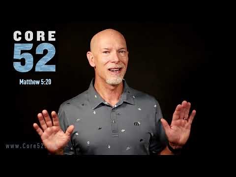 Core52, Lesson 19: Morality (Matthew 5:20)