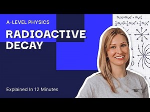 Radioactive Decay Calculations Explained In 12 Minutes | A Level Physics