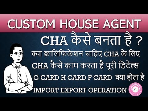 What is CHA Custom House Agent & How to Become CHA Custom House Agent Custom broker in Import Export