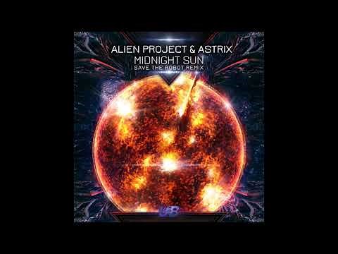 Alien Project, Astrix - Midnight Sun (Save The Robot Remix)
