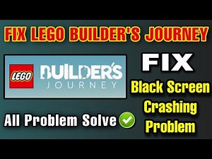 Fix LEGO Builder's Journey Crashing,Black Screen,Not Launching & Loading in PC