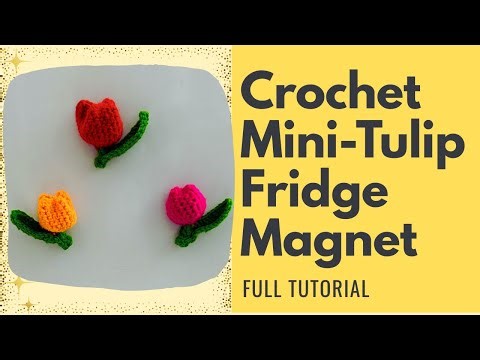 🌷 Crochet Mini Tulip Fridge Magnet Full Tutorial-9 🌷