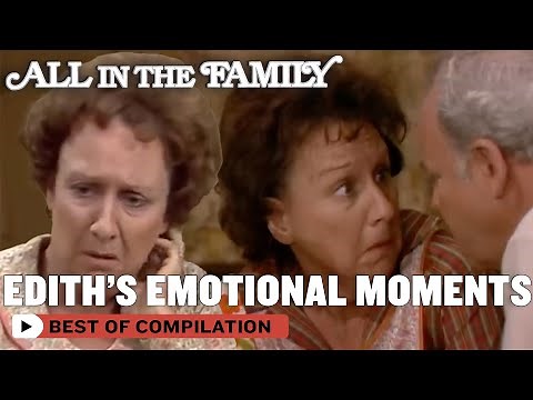 Edith's Emotional Moments | All In The Family
