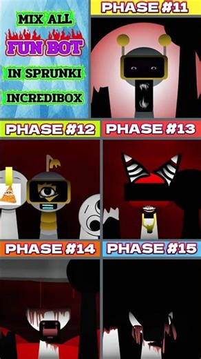 Mix All Fun bot In Sprunki Incredibox | From Phase 11 to Phase 15 . Phase 11 vs Phase 12 ...Phase 15