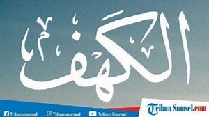 Bacaan Surah Al Kahfi Ayat 1-10 Arab dan Latin beserta Artinya, Amalkan Membacanya di Hari Jumat - Tribun-timur.com