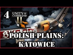 Unity of Command II - Blitzkrieg Campaign - Ep. 04: Polish Plains | Katowice