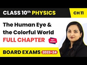 The Human Eye and the Colorful World Full Chapter Class 10 | CBSE Class 10 Physics 2022-23