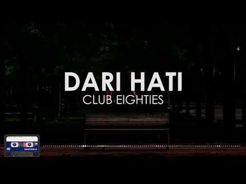 Club Eighties - Dari Hati || (Clear Audio) Video Lirik