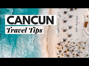 Cancun Travel Tips: Everything You Need to Know, Cancun Mexico