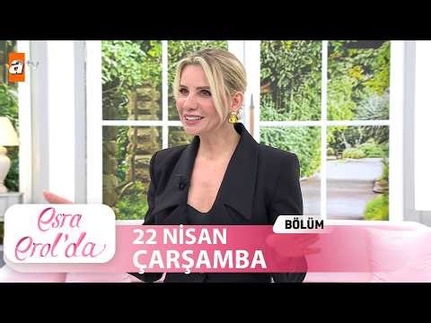Esra Erol'da 22 Nisan 2026 | Tek Parça