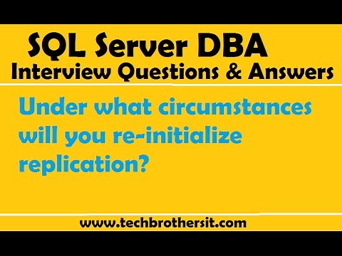 SQL Server DBA Interview Questions | Under what circumstances will you re initialize replication