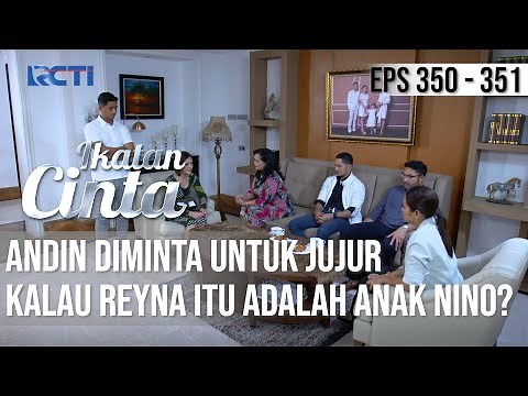 IKATAN CINTA - Sangat Tegas!! Andin Diminta Untuk Jujur, Benar Atau Tidak Reyna Itu Anak Nino??
